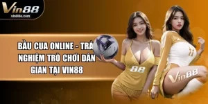 Bầu Cua Online - Trải Nghiệm Trò Chơi Dân Gian Tại VIN88