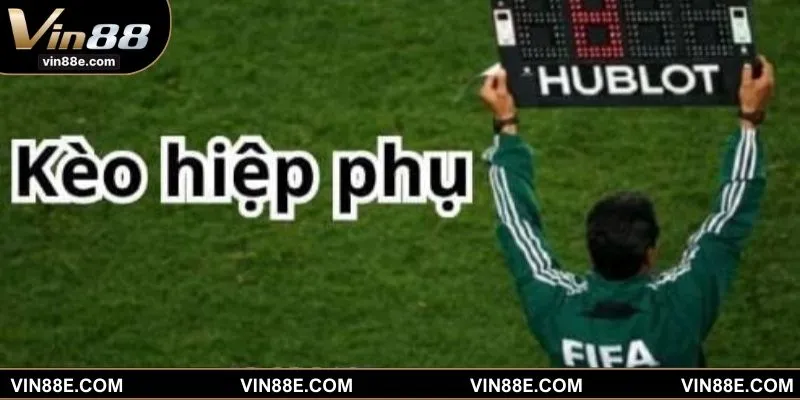 Kèo hiệp phụ lựa chọn hấp dẫn trong bóng đá